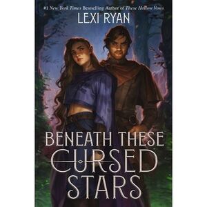 Beneath These Cursed Stars -- Lexi Ryan